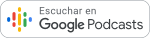 Escuchar en Google Podcasts